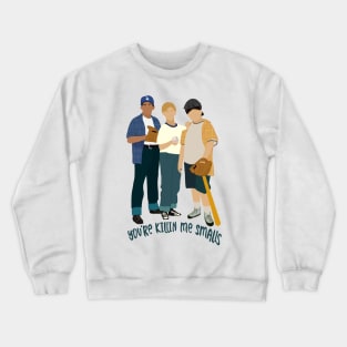 Sandlot - You’re killin me Smalls Crewneck Sweatshirt